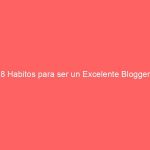 8 Habitos para ser un Excelente Blogger