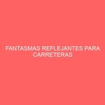 FANTASMAS REFLEJANTES PARA CARRETERAS