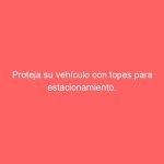 Proteja su vehículo con topes para estacionamiento.