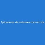 Aplicaciones de materiales como el hule