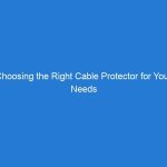 Choosing the Right Cable Protector for Your Needs