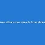 Cómo utilizar conos viales de forma eficiente para evitar accidentes de tránsito