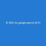 El SEO en google para el 2013