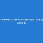 Frequently Asked Questions about SPEED BUMPS