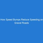 How Speed Bumps Reduce Speeding on Gravel Roads