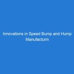 Innovations in Speed Bump and Hump Manufacturin