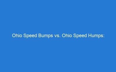 Ohio Speed Bumps vs. Ohio Speed Humps: What's the Difference?