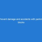 Prevent damage and accidents with parking blocks a worthwhile investment