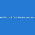 Speed Bumps: A Traffic Calming Measure with Benefits and Drawbacks