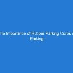 The Importance of Rubber Parking Curbs in Parking Lots