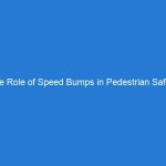 The Role of Speed Bumps in Pedestrian Safety