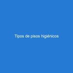 Tipos de pisos higiénicos